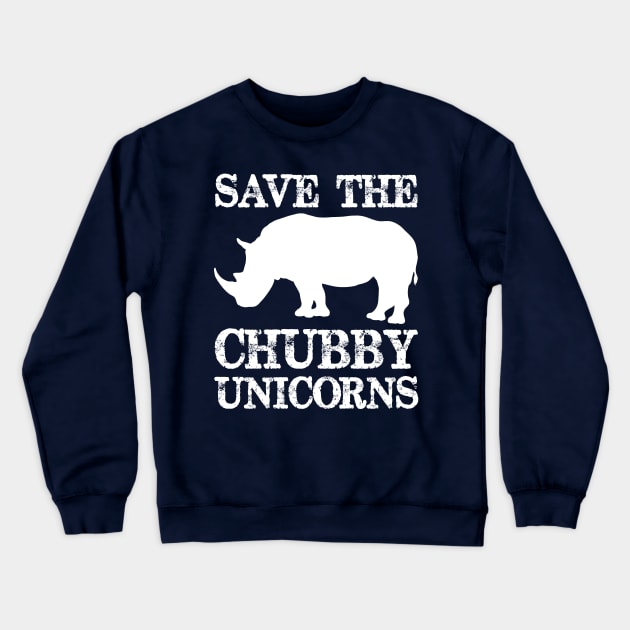 Save the Chubby Unicorns - Chubby Unicorn Rhinos Need Love Too - Funny Novelty Gag Gift Ideas Crewneck Sweatshirt by merkraht